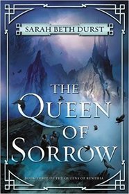 The Queen of Sorrow (Queens of Renthia, Bk 3)