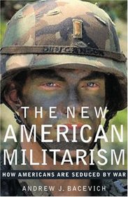 The New American Militarism: How Americans Are Seduced By War