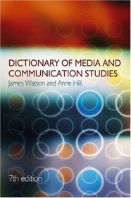 Dictionary of Media and Communication Studies (A Hodder Arnold Publication)