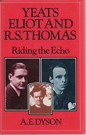 Yeats, Elliot and R. S. Thomas: Riding the Echo