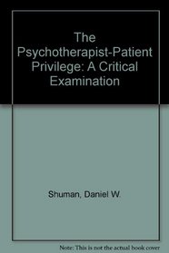The Psychotherapist-Patient Privilege: A Critical Examination (American lecture series)