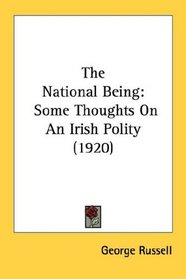 The National Being: Some Thoughts On An Irish Polity (1920)