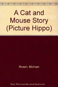 A Cat and Mouse Story (Picture hippo)