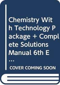 Chemistry With Technology Package And Complete Solutions Manual Sixth Edition