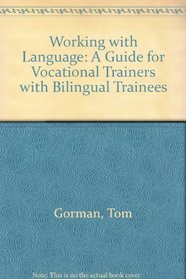 Working with Language: A Guide for Vocational Trainers with Bilingual Trainees