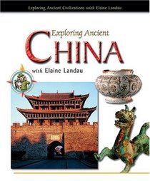 Exploring Ancient China With Elaine Landau (Exploring Ancient Civilizations With Elaine Landau)