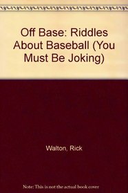 Off Base: Riddles About Baseball (You Must Be Joking)