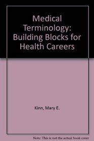 Medical Terminology: Building Blocks for Health Careers