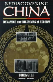 Rediscovering China : Dynamics and Dilemmas of Reform