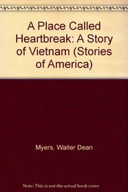 A Place Called Heartbreak: A Story of Vietnam (Stories of America)