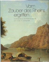 Vom Zauber Des Rheins Ergriffen...: Zur Entdeckung Der Rheinlandschaft Vom 17. Bis 19.