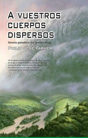 A vuestros cuerpos dispersos/ To Your Scattered Bodies Go (Spanish Edition)