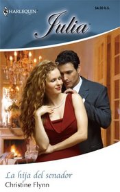 La Hija Del Senador: (The Senator's Daughter) (Harlequin Julia (Spanish)) (Spanish Edition)