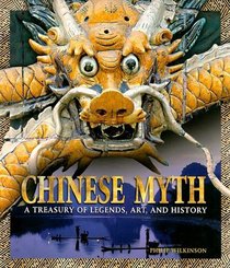 Chinese Myth: A Treasury of Legends, Art, and History