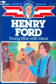 Henry Ford: Young Man With Ideas (Childhood of Famous Americans (Prebound))