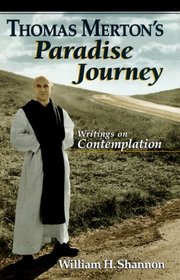 Thomas Merton's Paradise Journey: Writings on Contemplation