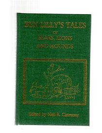 Ben Lilly's Tales of Bears, Lions and Hounds