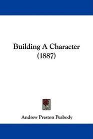 Building A Character (1887)