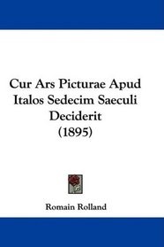 Cur Ars Picturae Apud Italos Sedecim Saeculi Deciderit (1895) (Latin Edition)