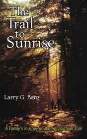 The Trail to Sunrise: A Family's Journey on the Appalachian Trial