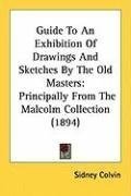 Guide To An Exhibition Of Drawings And Sketches By The Old Masters: Principally From The Malcolm Collection (1894)