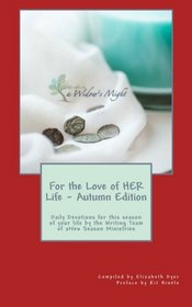 For the Love of HER Life - Autumn Edition:: Daily Devotions for this season of your life by the Writing Team of aNew Season Ministries