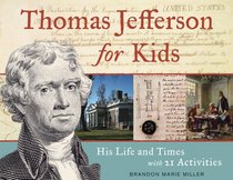 Thomas Jefferson for Kids: His Life and Times with 21 Activities (For Kids)