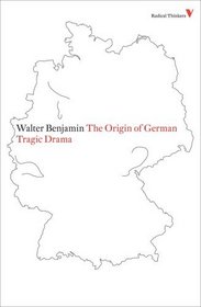 The Origin of German Tragic Drama (Reprint)  (Radical Thinkers)