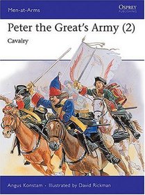 Peter the Great's Army (2) : Cavalry (Men-At-Arms, 264)