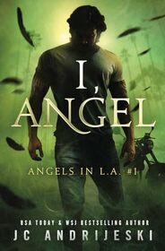 I, Angel: A Paranormal Mystery with Fallen Angels (Angels in L.A.)