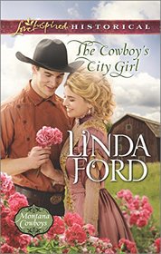The Cowboy's City Girl (Montana Cowboys, Bk 3) (Love Inspired Historical, No 327)