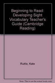 Beginning to Read: Developing Sight Vocabulary Teacher's Guide (Cambridge Reading)