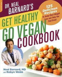 Dr. Neal Barnard's Get Healthy, Go Vegan Cookbook