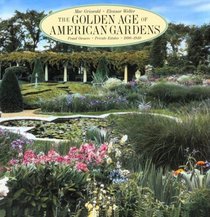The Golden Age of American Gardens : Proud Owners * Private Estates * 1890-1940