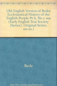 Old English Version of Bedes Ecclesiastical History of the English People Pt Ii, No 1 (Early English Text Society (Series). Original Series, 110-111.)