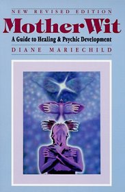 Mother Wit: a Guide to Healing Psychic Development