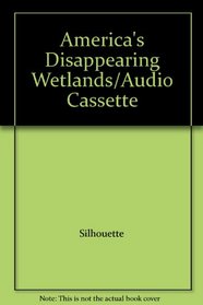 America's Disappearing Wetlands/Audio Cassette