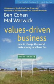 Values-Driven Business: How to Change the World, Make Money, and Have Fun (Social Venture Network)