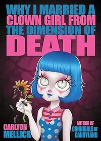 Why I Married a Clown Girl From the Dimension of Death