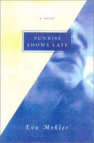 Sunrise Shows Late: A Novel