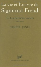 La Vie et l'oeuvre de Sigmund Freud, tome 3 : Les Dernires Annes , 1919-1939