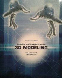 Physical and Computer-Aided 3D Modeling (Second Custom Edition)