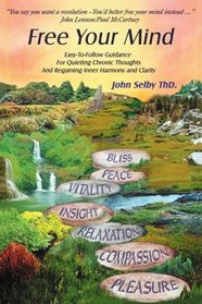 Free Your Mind: Easy-To-Follow Guidance For Quieting Chronic Thoughts And Regaining Inner Harmony and Clarity