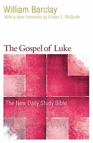 The Gospel of Luke (New Daily Study Bible)