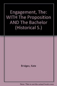 Engagement, The: WITH The Proposition AND The Bachelor (Historical S.)