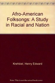Afro-American Folksongs: A Study in Racial and Nation