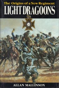 Light Dragoons: The Origins of a New Regiment