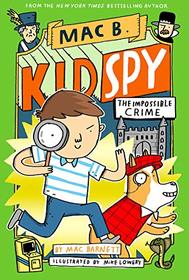 The Impossible Crime (Mac B., Kid Spy, Bk 2)