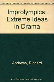 Improlympics: Extreme Ideas in Drama