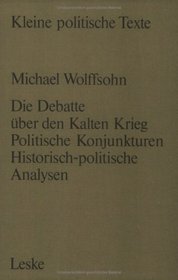 Die Debatte uber den Kalten Krieg: Politische Konjunkturen, historisch-politische Analysen (Kleine politische Texte) (German Edition)